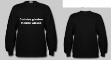 Christen glauben - Heiden wissen Sweatshirt