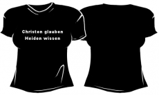 Christen glauben - Heiden wissen Girlie Shirt