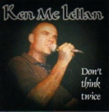 Ken McLellan - Don`t think twice CD